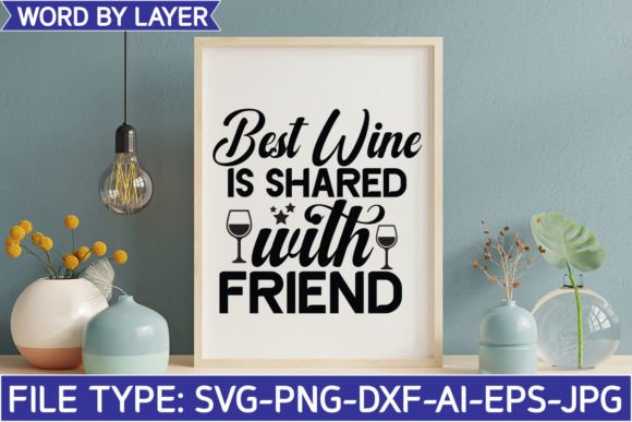 Best Wine is Shared with Friend: A Versatile Graphic for Crafts and Designers